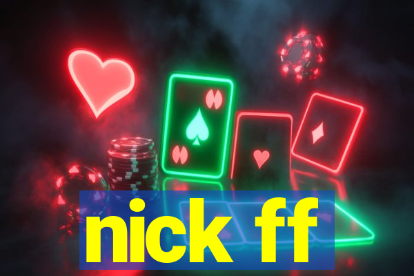 nick ff